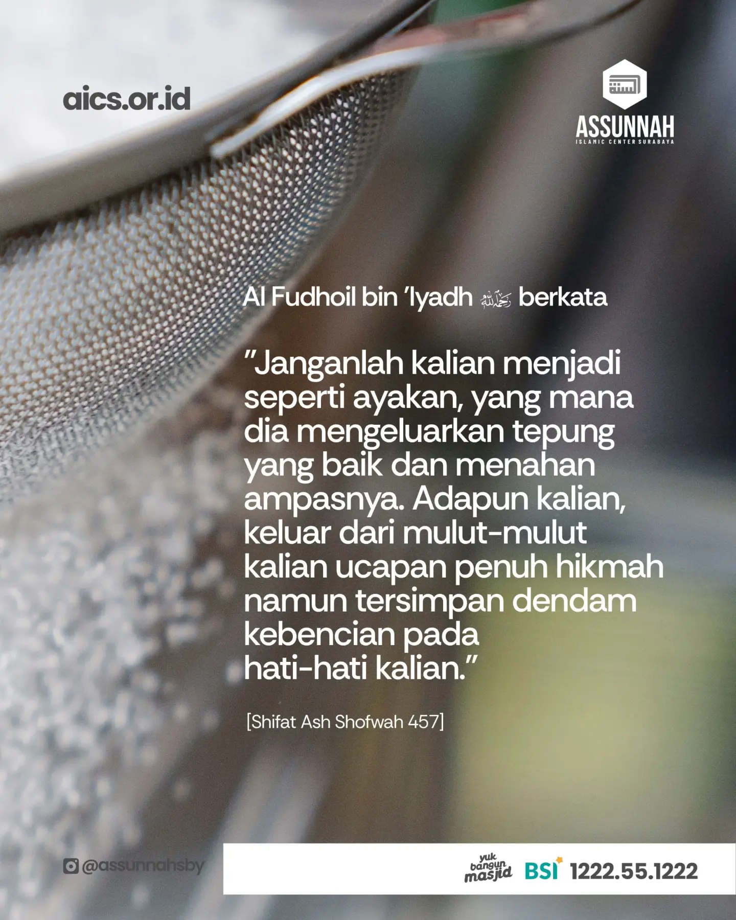 Nasihat: Janganlah kalian menjadi seperti ayakan (mengeluarkan tepung baik, menahan ampasnya)